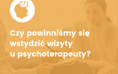 To nie wstyd sięgnąć po pomoc psychologa, psychiatry czy psychoterapeuty…
