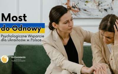 „Most do Odnowy” – Psychologiczne wsparcie dla Ukraińców w Polsce