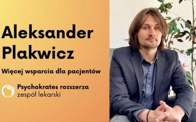 Aleksander Plakwicz Więcej wsparcia dla pacjentów